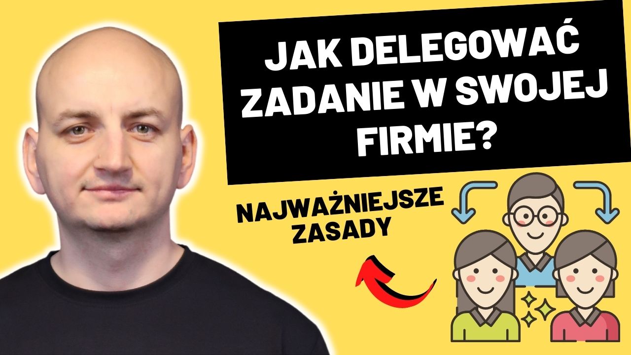 Delegowanie Zadań W Własnej Firmie – Podstawowe Zasady - Z Etatu Do ...